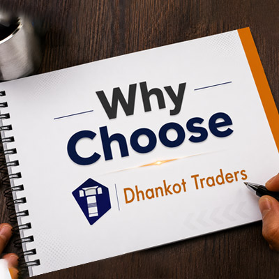 Why Choose Dhankot Traders